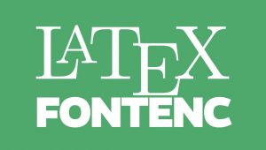 Latex Fontenc – Impactful Things You Should Know