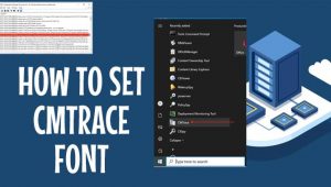 How To Set Cmtrace Font – A Easy Guideline For You