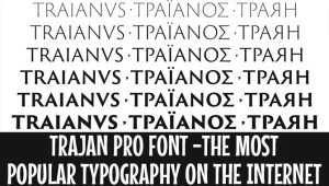 Trajan Pro Font – The Most Popular Typography On The Internet