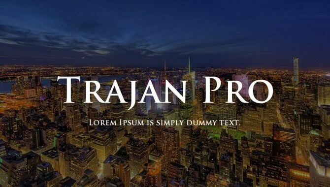 What Are The Features Of Trajan Pro Font?