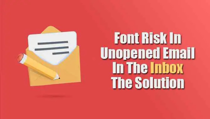 Font Risk In Unopened Email In The Inbox