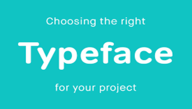 How To Choose The Right Font Type For Your Project