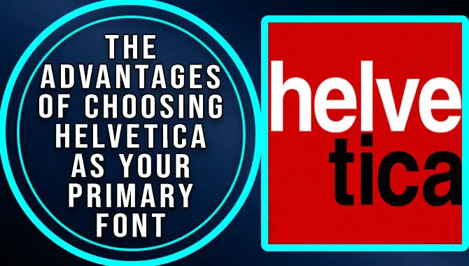 The Advantages Of Choosing Helvetica As Your Primary Font