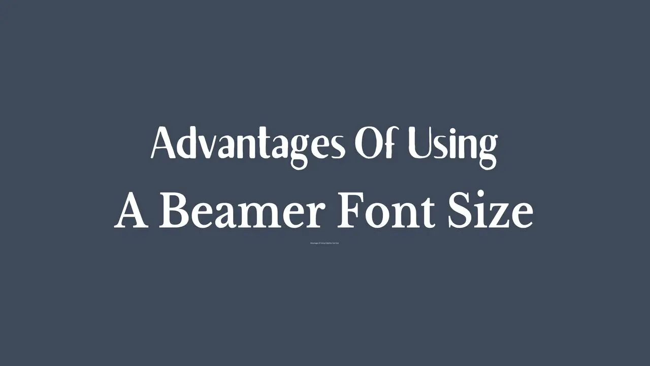 Advantages Of Using A Beamer Font Size
