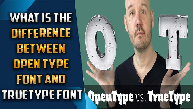 Difference Between Open Type Font & True Type Font