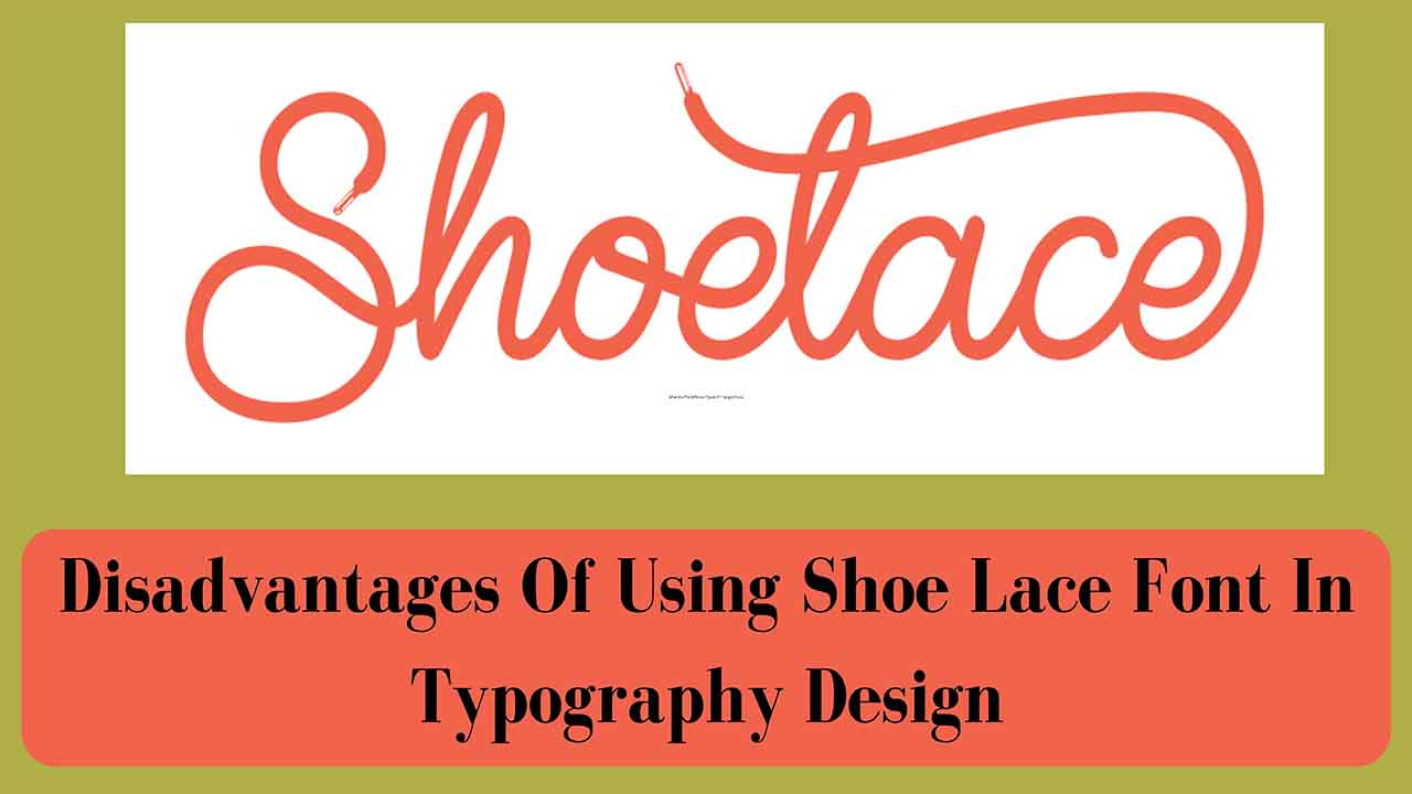 Disadvantages Of Using Shoe Lace Font In Typography Design