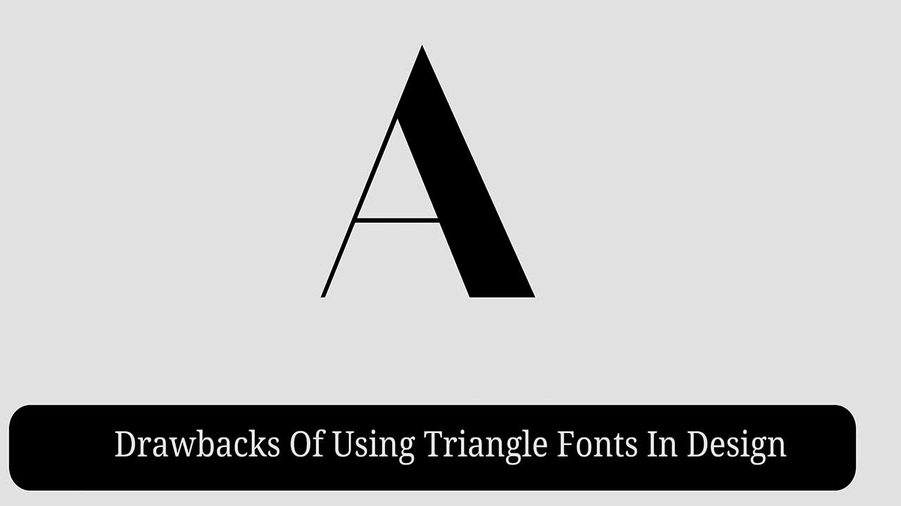 Drawbacks Of Using Triangle Fonts In Design