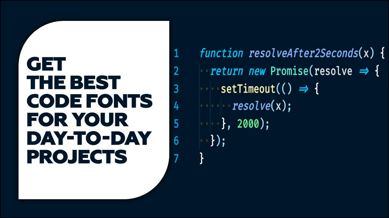 Get The Best Code Fonts For Your Day-To-Day Projects