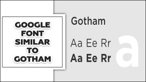 Google Font Similar To Gotham: Find the Closest Match