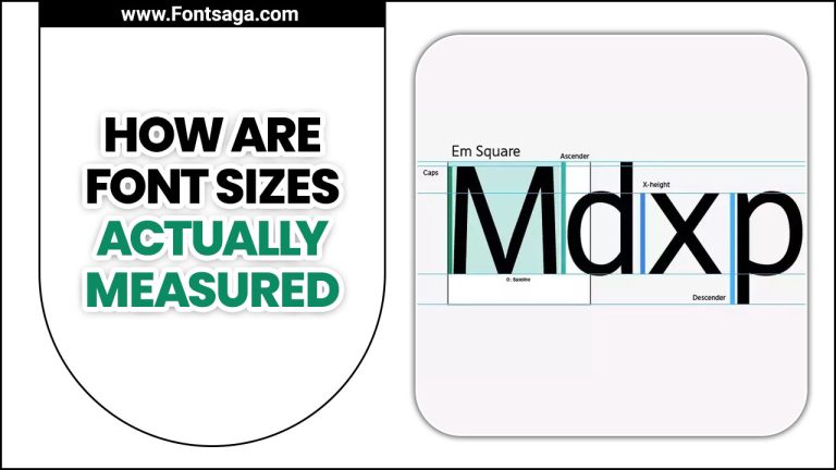 How Are Font Sizes Actually Measured? [ A Comprehensive Guide ]