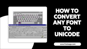 How To Convert Any Font To Unicode – Free & Simple