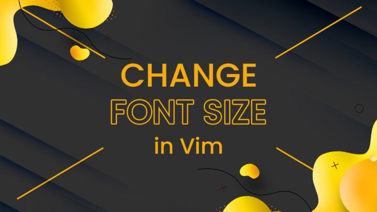 How To Increase Font Size In Vim