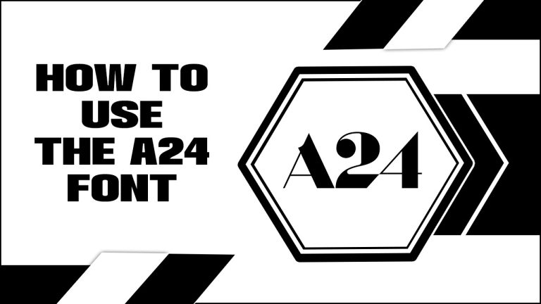 How To Use The A24 Font – Step By Step Guideline