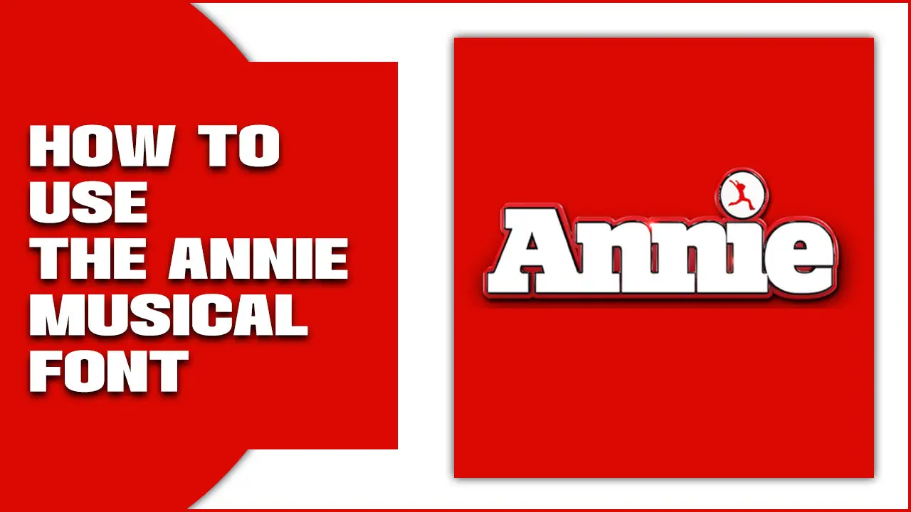 How To Use The Annie Musical Font