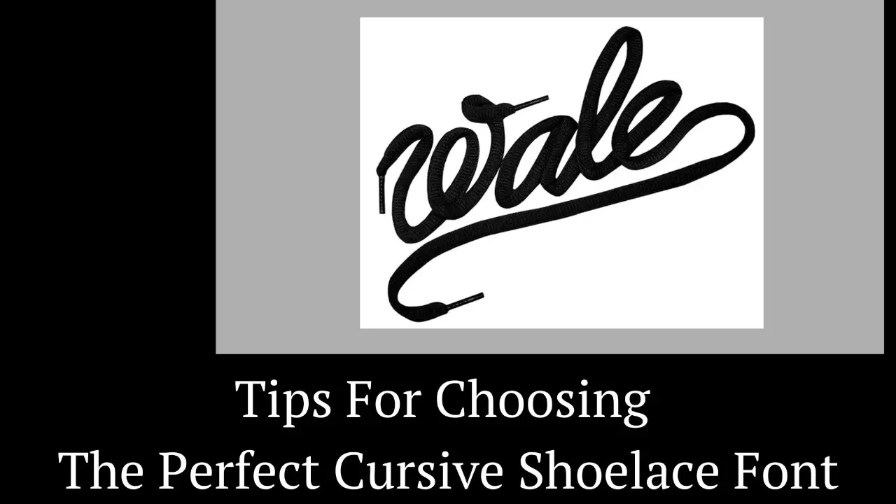 Tips For Choosing The Perfect Cursive Shoelace Font