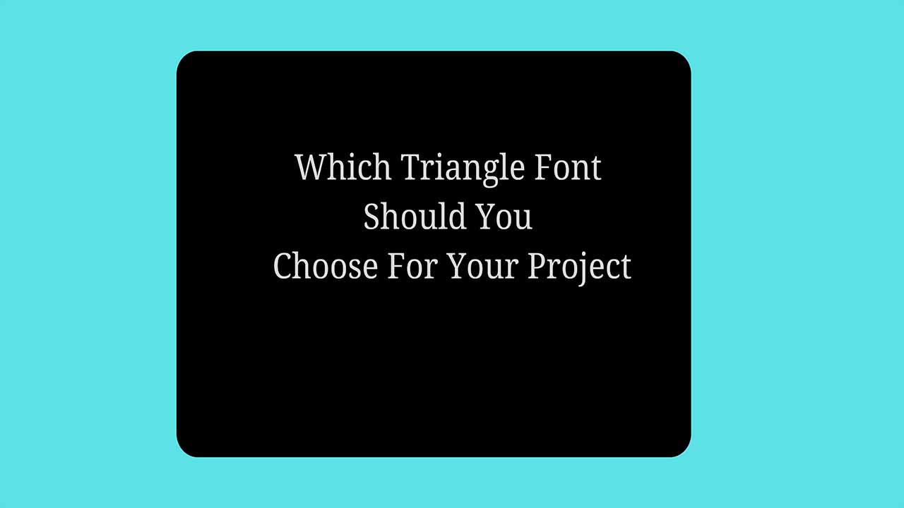 Which Triangle Font Should You Choose For Your Project