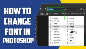 How To Change Font In Photoshop – Step By Step Guide