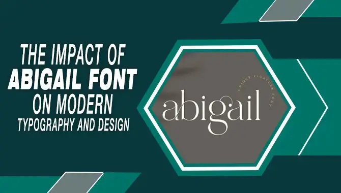 The Impact Of Abigail Font On Modern Typography And Design