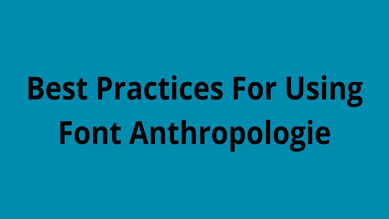 Best Practices For Using Font Anthropologie