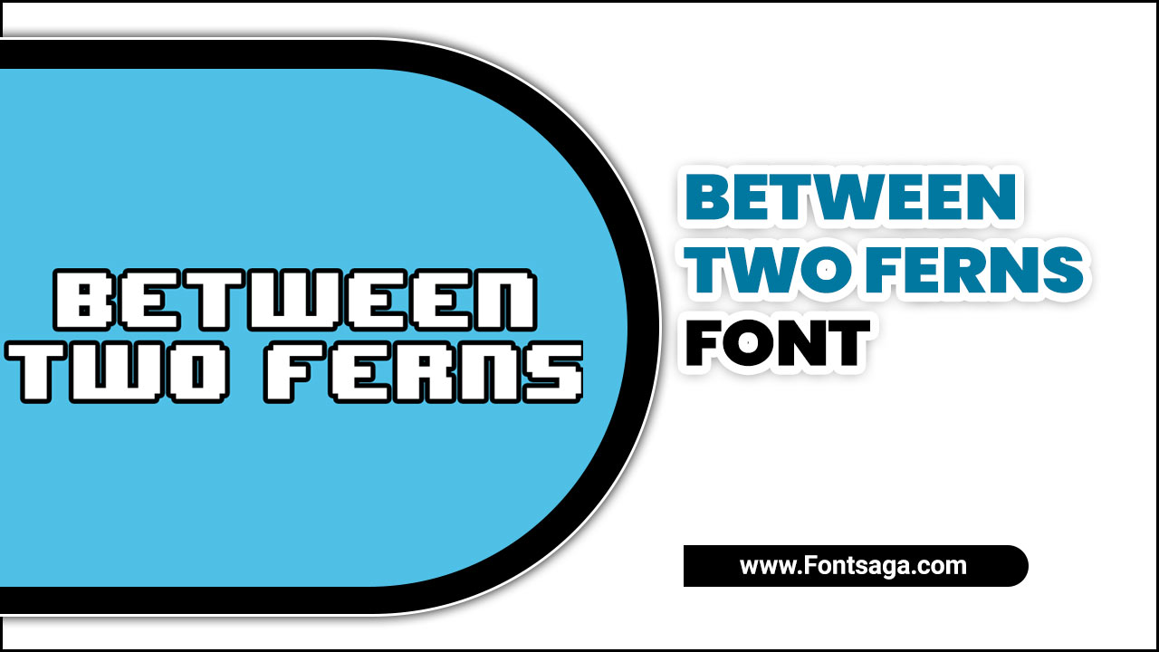 Between Two Ferns Font