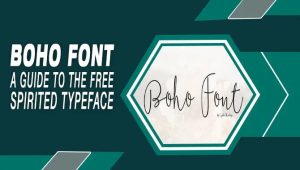 Boho Font: A Guide to the Free – Spirited Typeface