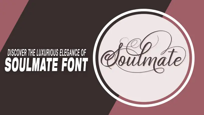 Discover The Luxurious Elegance Of Soulmate Font