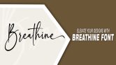 Elevate Your Designs With Breathine Font