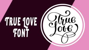 Exploring The Features Of True Love Font: A Guide For Designers