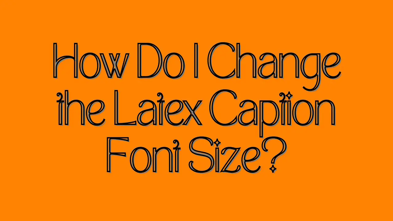 latex-caption-font-size-creating-professional-fonts-size