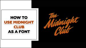 How To Use Midnight Club As A Font For Your Website, Blog, or Social Media Profiles?