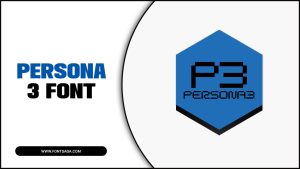 Persona 3 Font – Meaning, Features & Working Operations