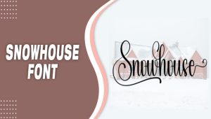 Snowhouse Font: The Perfect Typeface For Holiday Marketing