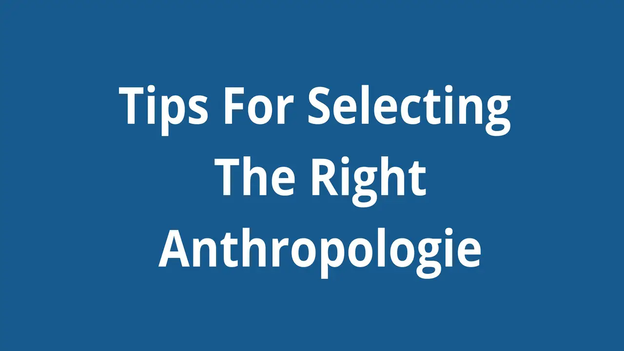 Tips For Selecting The Right Anthropologie