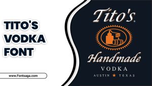 Tito’s Vodka Font – Meaning, Types, Uses, And Operations