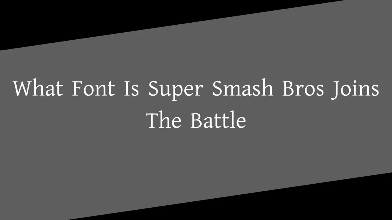 What Font Is Super Smash Bros Joins The Battle