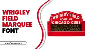 Wrigley Field Marquee Font – How To Use & Operate It?