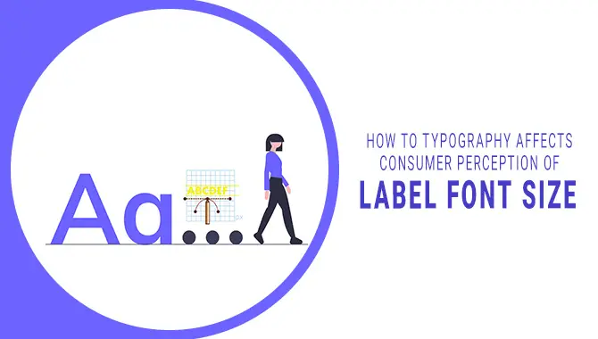 Affects Consumer Perception Of Label Font Size
