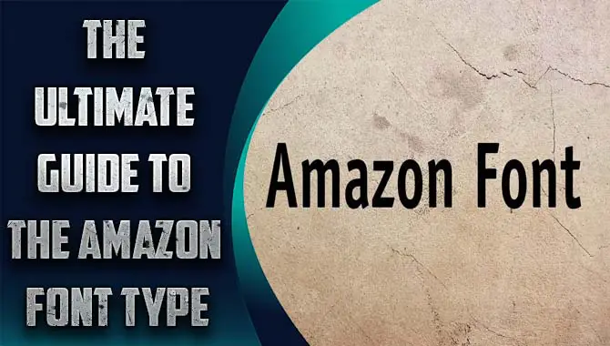 The Ultimate Guide To The Amazon Font Type