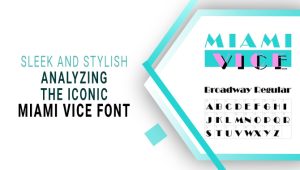 Sleek And Stylish: Analyzing The Iconic Miami Vice Font