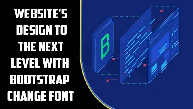 How To Take Your Website’s Design To The Next Level With Bootstrap Change Font