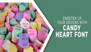 Sweeten Up Your Designs With Candy Heart Font