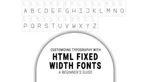 Customizing Typography With HTML Fixed Width Fonts: A Beginner’s Guide