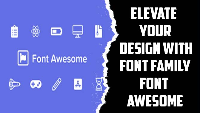 Elevate Your Design With Font Family Font Awesome