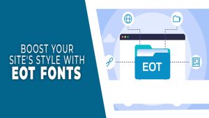 Boost Your Site’s Style With EOT Fonts