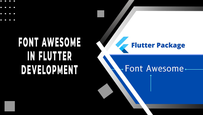 Font Awesome In Flutter Development: Enhance Your Designs