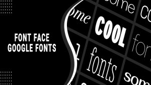 The Ultimate Guide To Font Face Google Fonts