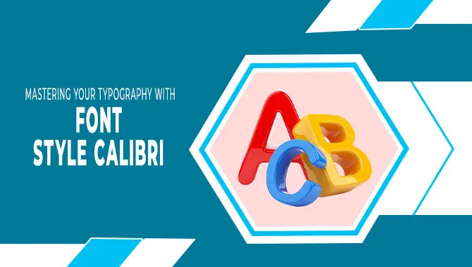 Mastering Your Typography With Font Style Calibri