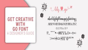 Get Creative With Go Font: A Designer’s Guide