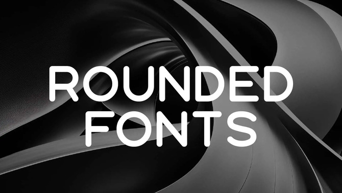 How Rounded Edge Fonts Enhance Visual Design