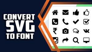 How To Convert SVG To Font: The Ultimate Guideline